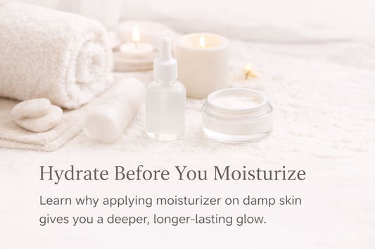 Hydrate Before You Moisturize
